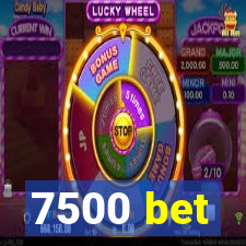 7500 bet